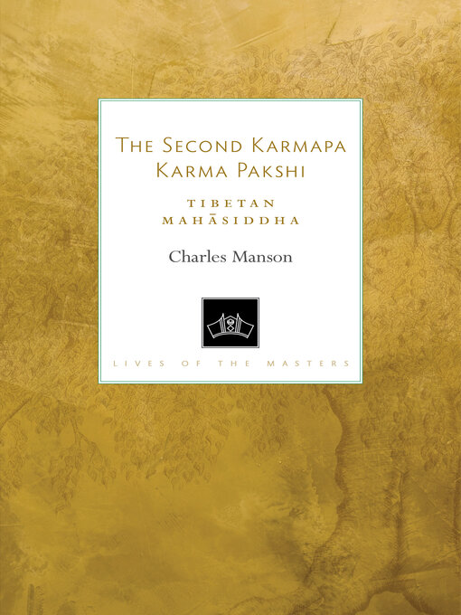 Title details for The Second Karmapa Karma Pakshi by Charles Manson - Available